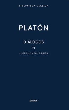PLATÓN : DIÁLOGOS VI. FILEBO, TIMEO, CRITIAS