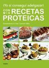 ¡YO SÍ CONSEGUÍ ADELGAZAR! CON MIS RECETAS PROTEICAS PARA ADELGAZAR
