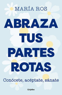 ABRAZA TUS PARTES ROTAS