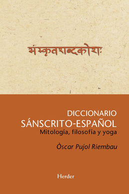 DICCIONARIO SÁNSCRITO-ESPAÑOL. MITOLOGÍA, FILOSOFÍA Y YOGA