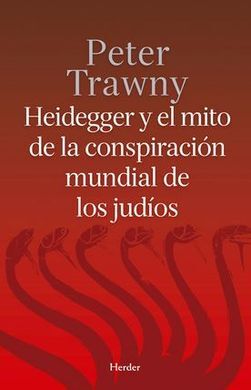 HEIDEGGER Y EL MITO DE LA CONSPIRACIÓN MUNDIAL DE LOS JUDÍOS