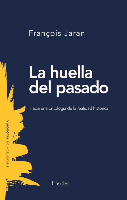 HUELLA DEL PASADO, LA - HACIA UNA ONTOLOGIA DE LA