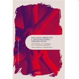 DIÁLOGOS ABIERTOS Y ANTICIPACIONES TERAPÉUTICAS: RESPETANDO LA ALTERIDAD EN EL MOMENTO PRESENTE