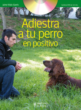 ADIESTRA A TU PERRO EN POSITIVO