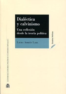 DIALÉCTICA Y CALVINISMO: UNA REFLEXIÓN DESDE LA TEORÍA POLÍTICA