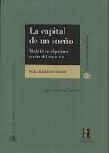 LA CAPITAL DE UN SUEÑO. MADRID EN EL PRIMER TERCIO DEL SIGLO XX