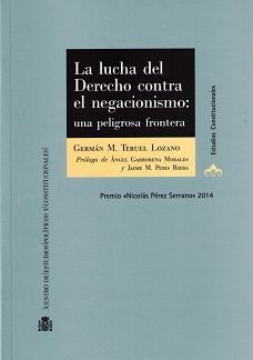 LA LUCHA DEL DERECHO CONTRA EL NEGACIONISMO. UNA PELIGROSA FRONTERA