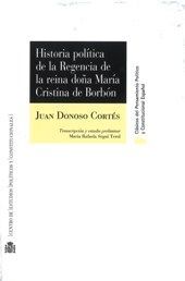 HISTORIA POLÍTICA DE LA REGENCIA DE LA REINA DOÑA MARIA CRISTINA DE BORBON