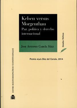 KELSEN VERSUS MORGENTHAU. PAZ, POLITICA Y DERECHO INTERNACIONAL