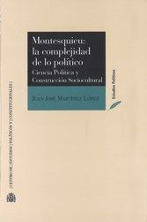 MONTESQUIEU: LA COMPLEJIDAD DE LO POLÍTICO. CIENCIA POLITICA Y CONSTRUCCION SOCIOCULTURAL