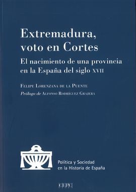 EXTREMADURA, VOTO EN CORTES. EL NACIMIENTO DE UNA PROVINCIA EN LA ESPAÑA DEL S.