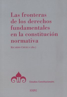 LAS FRONTERAS DE LOS DERECHOS FUNDAMENTALES EN LA CONSTITUCIÓN NORMATIVA