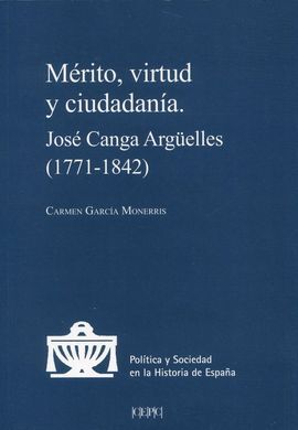 MÉRITO, VIRTUD Y CIUDADANÍA. JOSÉ CANGA ARGÜELLES