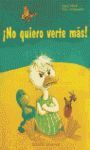 Â¡NO QUIERO VERTE MÃS!