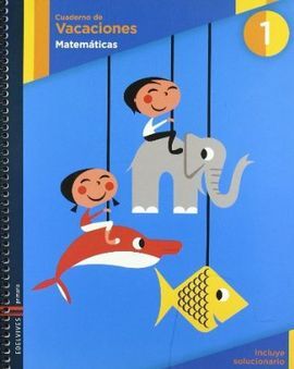 CUADERNO DE VACACIONES - MATEMÁTICAS - 1º ED. PRIM.