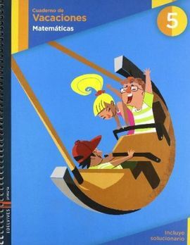 CUADERNO DE VACACIONES - MATEMÁTICAS - 5º ED. PRIM.
