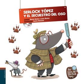 LOS CASOS DE SHERLOCK TÓPEZ. 1: SHERLOCK TÓPEZ Y EL SECUESTRO DEL OSO