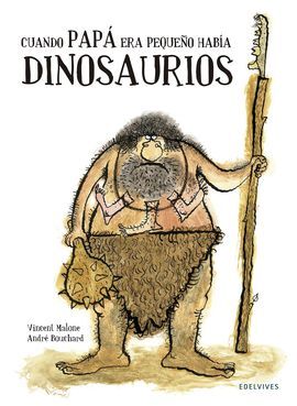 CUANDO PAPÁ ERA PEQUEÑO HABÍA DINOSAURIOS