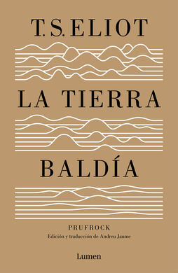 LA TIERRA BALDÍA (Y PRUFROCK Y OTRAS OBSERVACIONES)