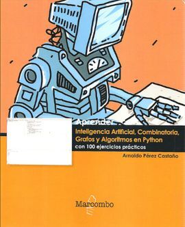 APRENDER INTELIGENCIA ARTIFICIAL, COMBINATORIA, GRAFOS Y ALGORITMOS EN PYTHON CO