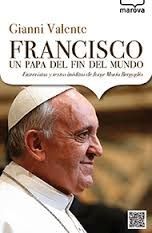 FRANCISCO, UN PAPA DEL FIN DEL MUNDO