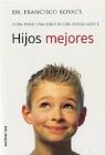 HIJOS MEJORES. GUÃA PARA UNA EDUCACION INTELIGENTE