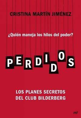 PERDIDOS. ¿QUIÉN MANEJA LOS HILOS DEL PODER? LOS PLANES SECRETOS DEL CLUB BILDERBERG