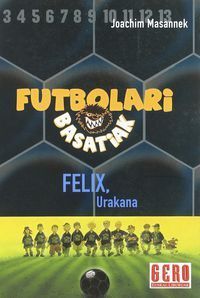 FUTBOLARI BASATIAK. 2: FELIX , URAKANA