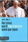 DIEZ COSAS QUE EL PAPA FRANCISCO QUIERE QUE SEPAS