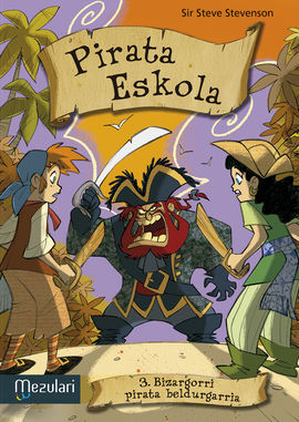 PIRATA ESKOLA. 3: BIZARGORRI PIRATA BELDURGARRIA
