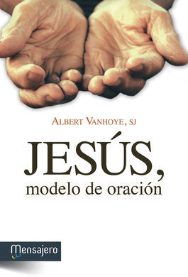 JESÚS, MODELO DE ORACIÓN