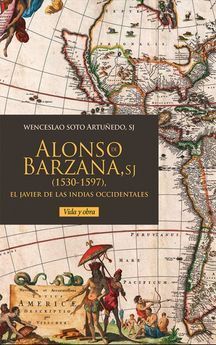 ALONSO DE BARZANA (1530-1597) EL JAVIER DE LAS IND