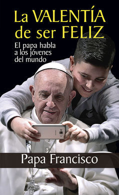 LA VALENTÍA DE SER FELIZ