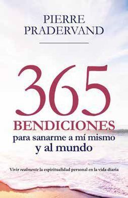 365 BENDICIONES PARA SANARME A MI MISMO Y AL MUNDO
