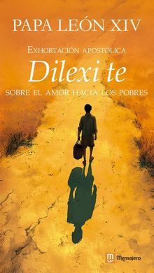 EXHORTACIÓN APOSTÓLICA DEL PAPA LEÓN XIV DILEXI TE