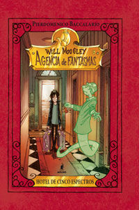 WILL MOOGLEY, AGENCIA DE FANTASMAS. 1: HOTEL DE CINCO ESPECTROS