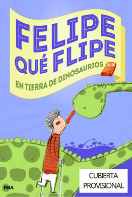 FELIPE QUE FLIPE EN TIERRA DE DINOSAURIOS