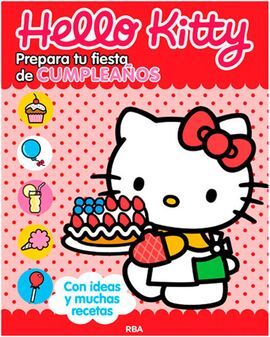 HELLO KITTY. PREPARA TU FIESTA DE CUMPLEAÑOS