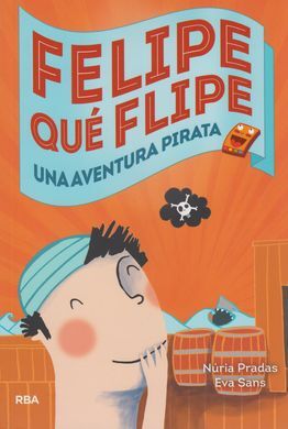 FELIPE QUE FLIPE. 3: UNA AVENTURA PIRATA