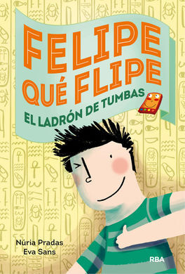 FELIPE QUE FLIPE. 4: LOS LADRONES DE TUMBAS