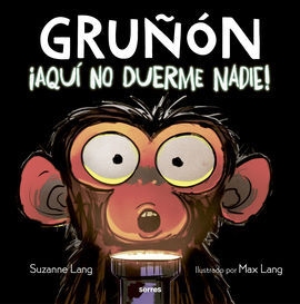 GRUÑÓN ¡AQUÍ NO DUERME NADIE!