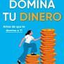 DOMINA TU DINERO (ANTES DE QUE TE DOMINE