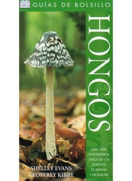 HONGOS. UNA GUÍA ÚNICA DE LOS HONGOS DE ESPAÑA