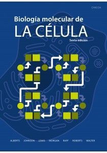 BIOLOGÍA MOLECULAR DE LA CÉLULA. 6ª ED. 2016