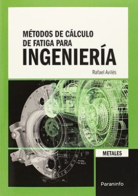 MÉTODOS DE CÁLCULO DE FATIGA PARA INGENIERÍA. METALES