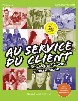 AU SERVICE DU CLIENT. FRANCÉS PARA COCINA Y RESTAURACIÓN 4.ª EDICIÓN