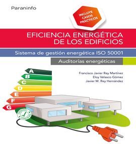 EFICIENCIA ENERGETICA DE LOS EDIFICIOS. SISTEMA DE GESTIÓN ENERGÉTICA ISO 50001. AUDITORÍAS ENERGÉTICAS