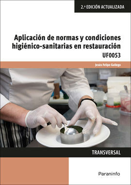 UF0053 - APLICACIÓN DE NORMAS Y CONDICIONES HIGIÉNICO SANITARIAS EN RESTAURACIÓN (2ª ED.)