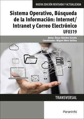 UF0319 - SISTEMA OPERATIVO, BÚSQUEDA DE LA INFORMACIÓN: INTERNET/INTRANET Y CORREO ELECTR