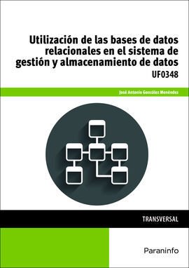 UF0348 - UTILIZACIÓN DE LAS BASES DE DATOS RELACIONALES EN EL SISTEMA DE GESTIÓN Y ALMACE